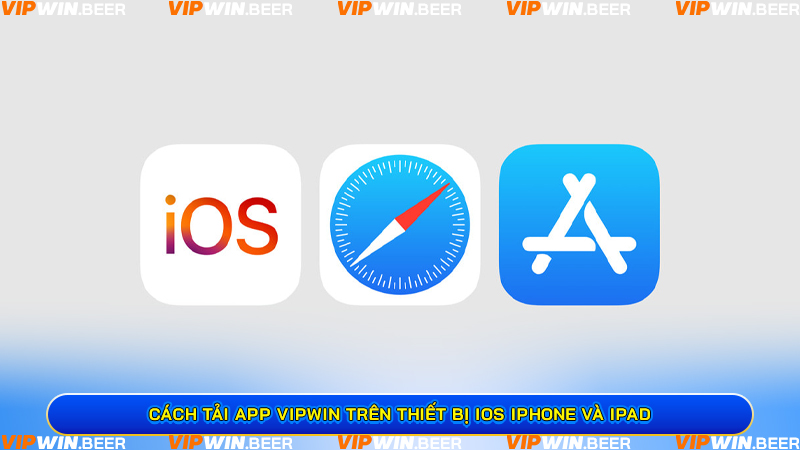 Cách Tải App VIPWIN Trên Thiết Bị IOS Iphone Và Ipad