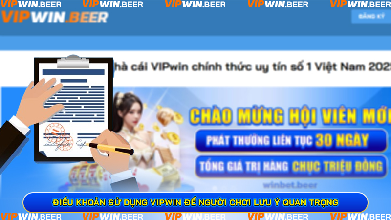 Điều khoản sử dụng VIPWIN để người chơi lưu ý quan trọng