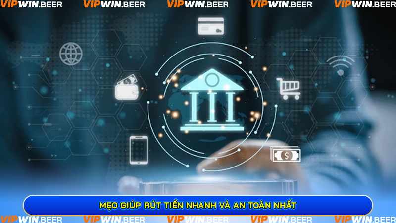 Mẹo giúp rút tiền nhanh và an toàn nhất
